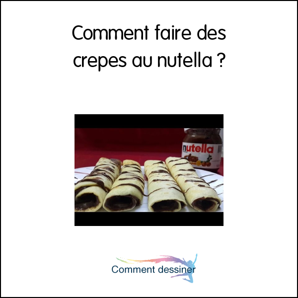 Comment faire des crepes au nutella